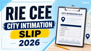 RIE CEE City Intimation Slip 2026 Out - Download Exam City Slip & Admit Card Update RIE CEE City Intimation Slip 2026 Out - Download Exam City Slip & Admit Card Update