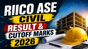 RIICO ASE Civil Result 2026 Out – Selection List, Cut Off Marks & Reserve List