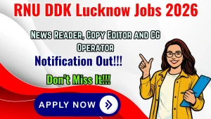 RNU DDK Lucknow Recruitment 2026 - Apply Offline for News Reader, Copy Editor and CG Operator Posts