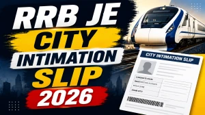 RRB JE CBT 2 City Intimation Slip 2026 Out - Download Link, Exam City Details & Admit Card Date