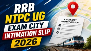 RRB NTPC UG Exam City Intimation Slip 2026 (Out) - Download Link Here RRB NTPC UG Exam City Intimation Slip 2026 (Out) - Download Link Here