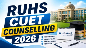 RUHS CUET Counselling 2026 - Schedule, Registration, Choice Filling, Seat Allotment & Key Dates