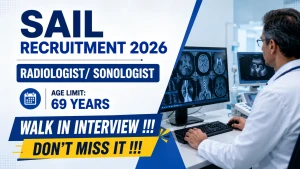 SAIL Radiologist/ Sonologist Recruitment 2026 - Walkin