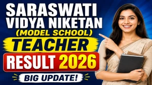 Saraswati Vidya Niketan (Model School) Teacher Result 2026 - Selection List, Merit Marks & Joining Details