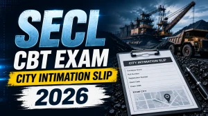 SECL CBT Exam City Intimation Slip 2026 - Check Exam Date, Download Process & Admit Card Update SECL CBT Exam City Intimation Slip 2026 - Check Exam Date, Download Process & Admit Card Update