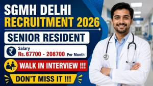 SGMH Delhi Senior Resident Recruitment 2026 - Walkin for 58 Posts SGMH Delhi Senior Resident Recruitment 2026 - Walkin for 58 Posts