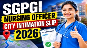 SGPGI Nursing Officer City Intimation Slip 2026 Out at sgpgims.org.in - Check Exam City Details