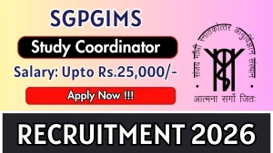 SGPGIMS Study Coordinator Recruitment 2026 - Apply Online