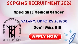 SGPGIMS Specialist Medical Officer Recruitment 2026 - Apply Offline