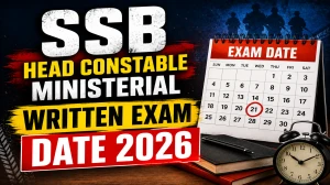 SSB Head Constable Ministerial Written Exam Date 2026 Out – CBT on 7 July