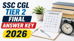 SSC CGL Tier 2 Final Answer Key 2026 Out - Download Link, Scorecard & Steps