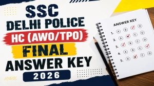 SSC Delhi Police HC (AWO/TPO) Final Answer Key 2026 - Download PDF, Response Sheet & Marks Link