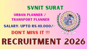 SVNIT Surat Recruitment 2026 - Walkin for Urban Planner / Transport Planner Posts SVNIT Surat Recruitment 2026 - Walkin for Urban Planner / Transport Planner Posts