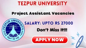 Tezpur University Project Assistant Recruitment 2026 - Walkin Tezpur University Project Assistant Recruitment 2026 - Walkin
