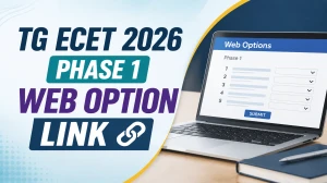 TG ECET 2026 Phase 1 Web Option Link Activated - Steps to Apply, Last Date & Instructions