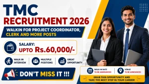 TMC Recruitment 2026 - Walkin for Project Coordinator, Clerk and More Posts TMC Recruitment 2026 - Walkin for Project Coordinator, Clerk and More Posts