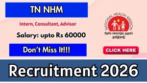 TN NHM Recruitment 2026 - Apply Online for 27 Intern, Consultant, Advisor Posts TN NHM Recruitment 2026 - Apply Online for 27 Intern, Consultant, Advisor Posts