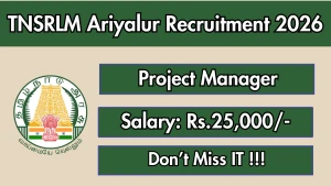 TNSRLM Ariyalur Recruitment 2026 - Apply Offline for State Project Manager, Block Project Manager and More TNSRLM Ariyalur Recruitment 2026 - Apply Offline for State Project Manager, Block Project Manager and More