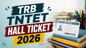 TRB TNTET Hall Ticket 2026 Out - Download Tamil Nadu TET Admit Card at trb.tn.gov.in