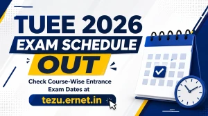 TUEE 2026 Exam Schedule Out - Check Course-Wise Entrance Exam Dates at tezu.ernet.in TUEE 2026 Exam Schedule Out - Check Course-Wise Entrance Exam Dates at tezu.ernet.in