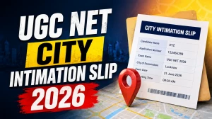 UGC NET Exam City Intimation Slip 2026 Out – Download at ugcnet.nta.nic.in