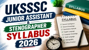 UKSSSC Junior Assistant & Stenographer Syllabus 2026 - Exam Pattern, Marking Scheme & Skill Test Details