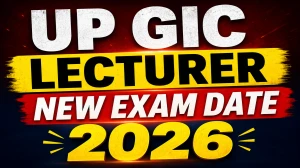 UP GIC Lecturer New Exam Date 2026 (Out) - Check Schedule & Details UP GIC Lecturer New Exam Date 2026 (Out) - Check Schedule & Details