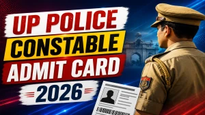 UP Police Constable Admit Card 2026 - Download Here