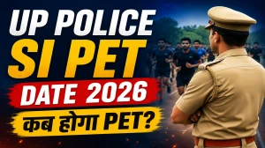 UP Police SI PET Date 2026 - Check Schedule, Admit Card & Eligibility