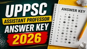 UPPSC Assistant Professor Answer Key 2026 OUT - Download PDF, Response Sheet & Objection Link