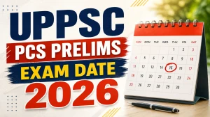 UPPSC PCS Prelims Exam Date 2026 (Out) - Check Schedule & Details