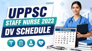 UPPSC Staff Nurse 2023 DV Notice 2026 - Check Roll Numbers, Date & Document List UPPSC Staff Nurse 2023 DV Notice 2026 - Check Roll Numbers, Date & Document List