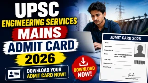 UPSC Engineering Services Mains Admit Card 2026 - Download ESE Mains Hall Ticket for 21 June Exam
