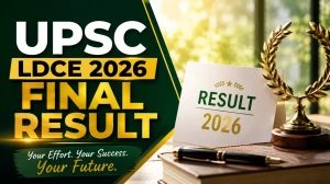 UPSC LDCE Final Result 2026 Out - SO Grade B LDCE 2025 & Stenographer LDCE UPSC LDCE Final Result 2026 Out - SO Grade B LDCE 2025 & Stenographer LDCE