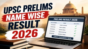 UPSC Prelims Name Wise Result 2026 Out - Download CSE Merit List PDF at upsc.gov.in
