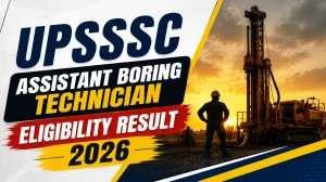 UPSSSC Assistant Boring Technician Eligibility Result 2026 OUT (Direct Link) - Download Scorecard @ upsssc.gov.in UPSSSC Assistant Boring Technician Eligibility Result 2026 OUT (Direct Link) - Download Scorecard @ upsssc.gov.in