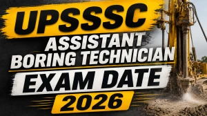 UPSSSC Assistant Boring Technician Exam Date 2026 - Check Exam Schedule & Exam Pattern UPSSSC Assistant Boring Technician Exam Date 2026 - Check Exam Schedule & Exam Pattern