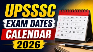 UPSSSC Exam Calendar 2026 (Out) - Check Schedule & Details UPSSSC Exam Calendar 2026 (Out) - Check Schedule & Details