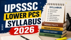 UPSSSC Lower PCS Syllabus and Exam Pattern 2026 - Download Here