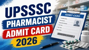 UPSSSC Pharmacist Admit Card 2026 - Check Download Link Here