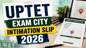 UPTET Exam City Intimation Slip 2026 Out at upessc.up.gov.in - Direct Link to Download City Slip PDF UPTET Exam City Intimation Slip 2026 Out at upessc.up.gov.in - Direct Link to Download City Slip PDF