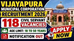 Vijayapura Municipal Corporation Civil Servant Recruitment 2026 – 118 Vacancies, Apply by 15 July Vijayapura Municipal Corporation Civil Servant Recruitment 2026 – 118 Vacancies, Apply by 15 July