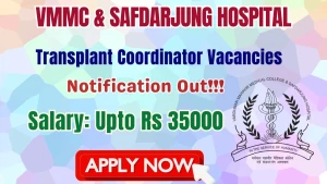 VMMC & Safdarjung Hospital Transplant Coordinator Recruitment 2026 - Apply Online
