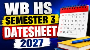 WB HS Semester 3 Datesheet 2027 Out - WBCHSE Class 12 Exam Schedule, Dates & Timing at wbchse.wb.gov.in WB HS Semester 3 Datesheet 2027 Out - WBCHSE Class 12 Exam Schedule, Dates & Timing at wbchse.wb.gov.in