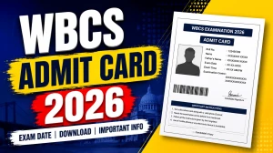 WBCS Admit Card 2026 (Out)- Download Hall Ticket at psc.wb.gov.in