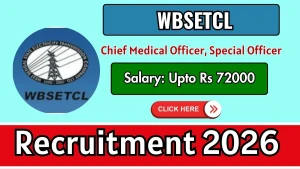 WBSETCL Recruitment 2026 - Apply Offline for Chief Medical Officer, Special Officer Posts WBSETCL Recruitment 2026 - Apply Offline for Chief Medical Officer, Special Officer Posts