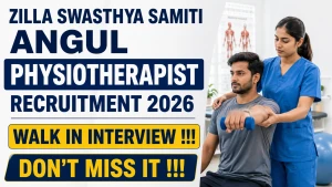Zilla Swasthya Samiti Angul Physiotherapist Recruitment 2026 - Walkin Zilla Swasthya Samiti Angul Physiotherapist Recruitment 2026 - Walkin
