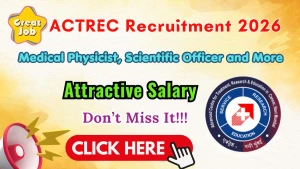 ACTREC Recruitment 2026 - Apply Online for Medical Physicist, Scientific Officer and More Posts