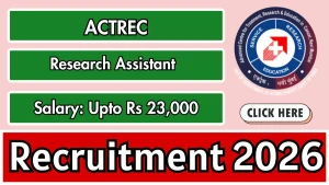 ACTREC Research Assistant Recruitment 2026 - Walkin ACTREC Research Assistant Recruitment 2026 - Walkin