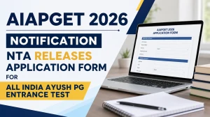 AIAPGET 2026 Notification - NTA Releases Application Form for All India Ayush PG Entrance Test